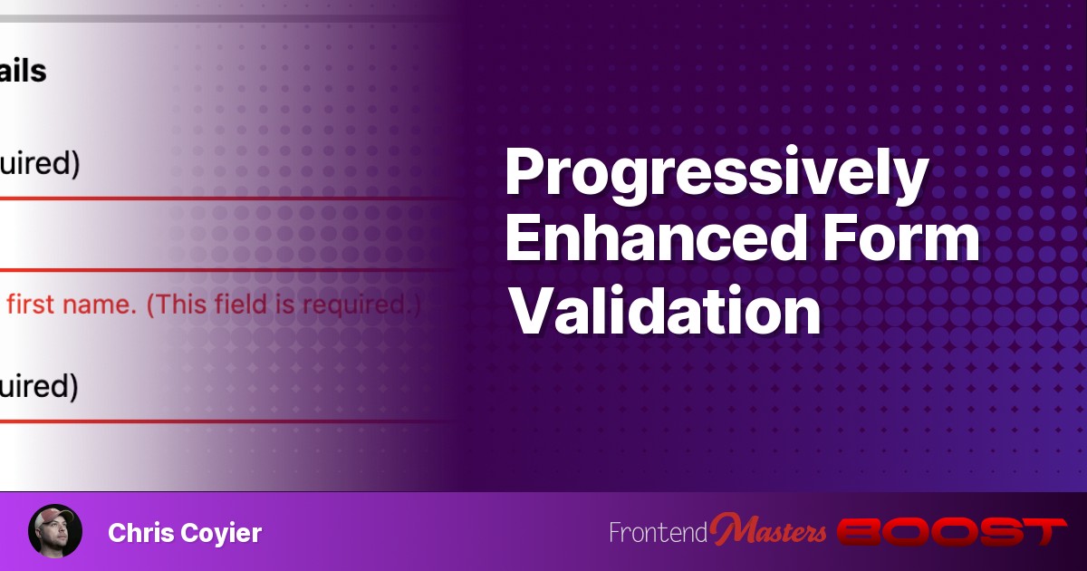 Progressively Enhanced Form Validation Frontend Masters Boost