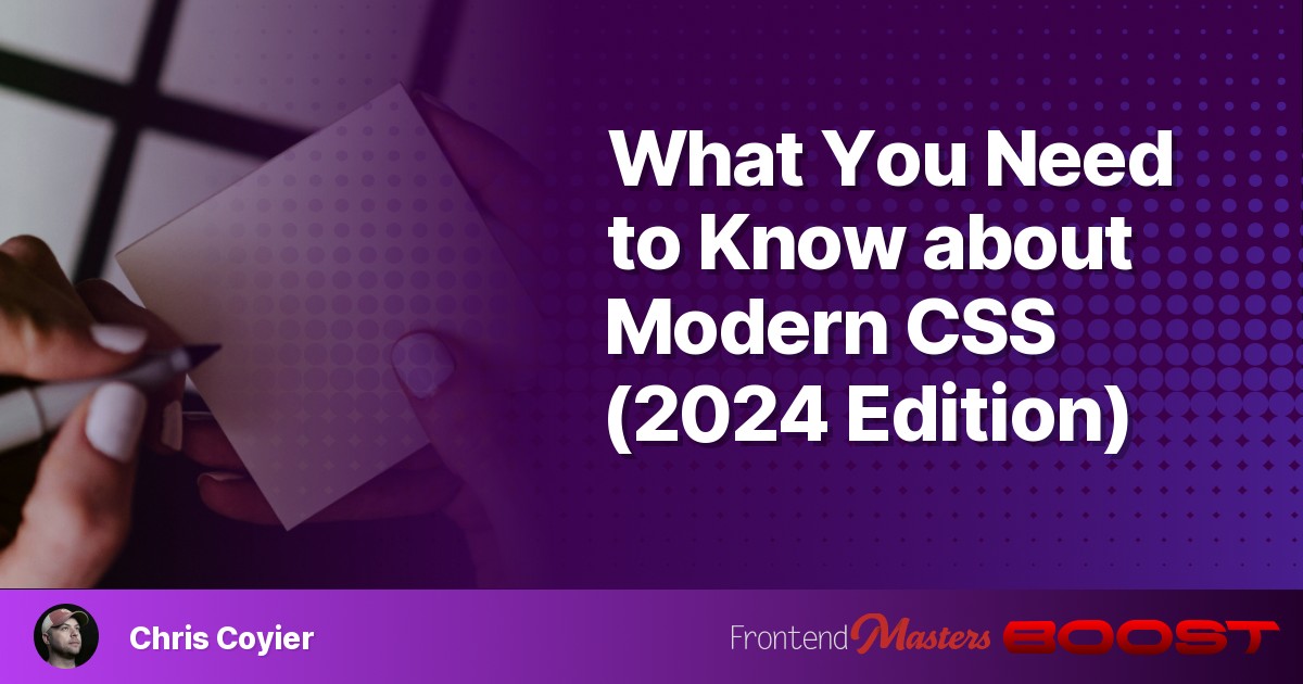 What You Need to Know about Modern CSS (Spring 2024 Edition)