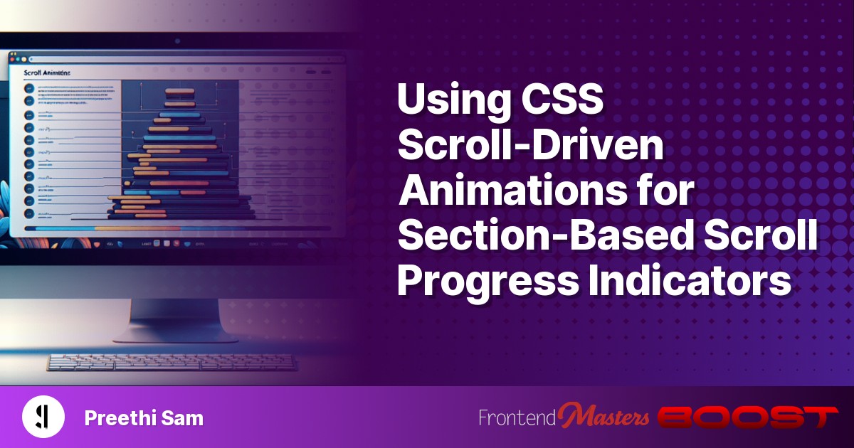 Using CSS Scroll-Driven Animations for Section-Based Scroll Progress ...