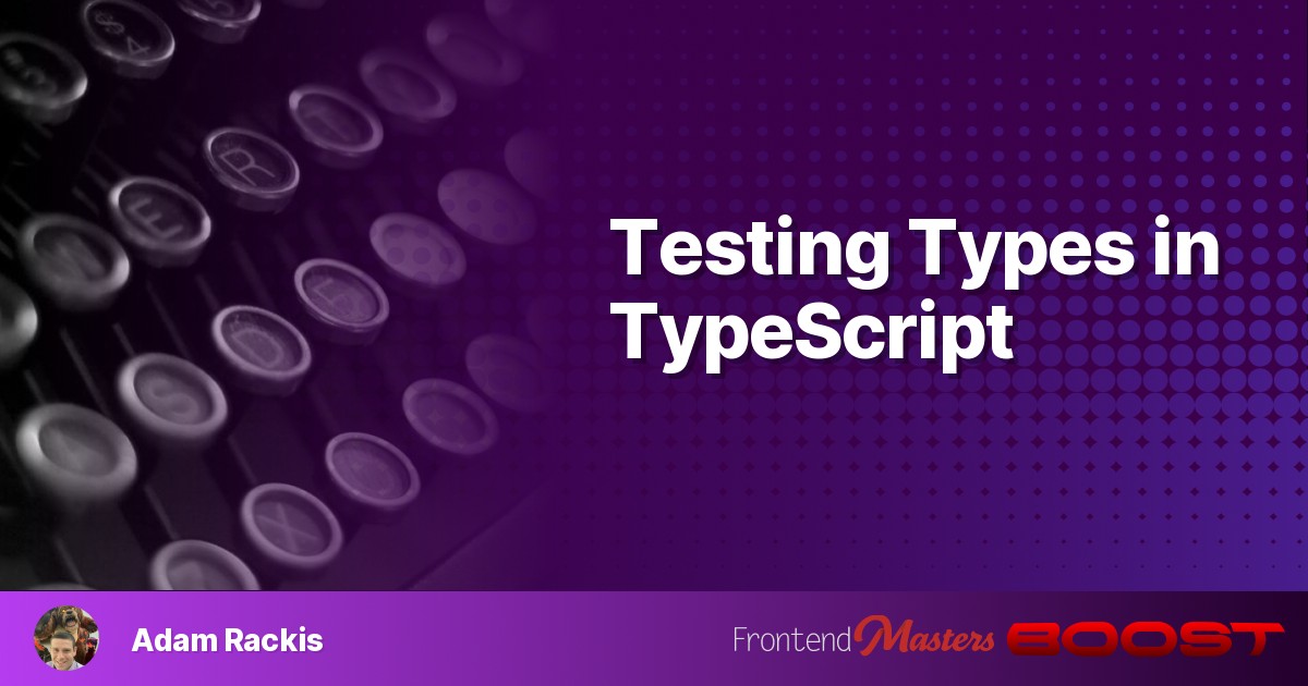 As your TypeScript usage gets more advanced, it can be extremely helpful to have utilities around that test and verify your types. Like unit testing, 