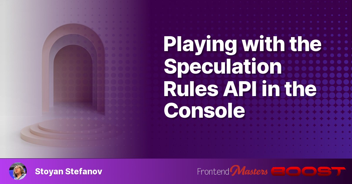 Playing with the Speculation Rules API in the Console