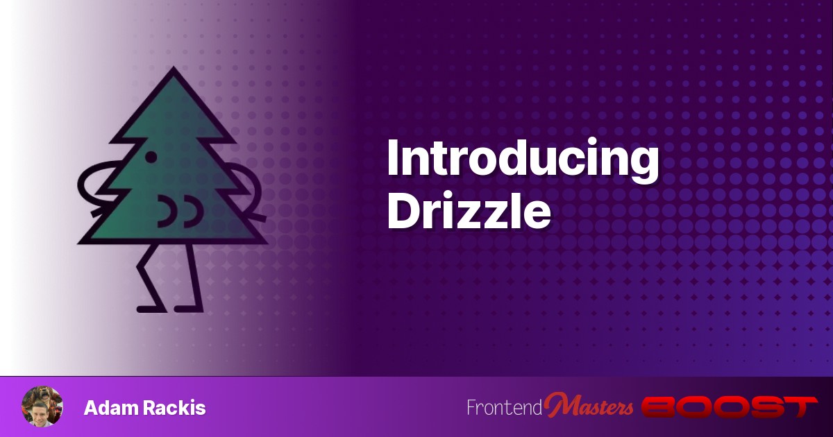 Introducing Drizzle