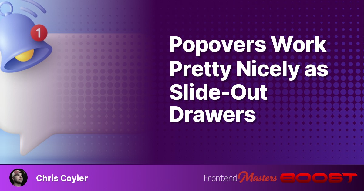 Poster for Popovers Work Pretty Nicely as Slide-Out Drawers – Frontend Masters Boost