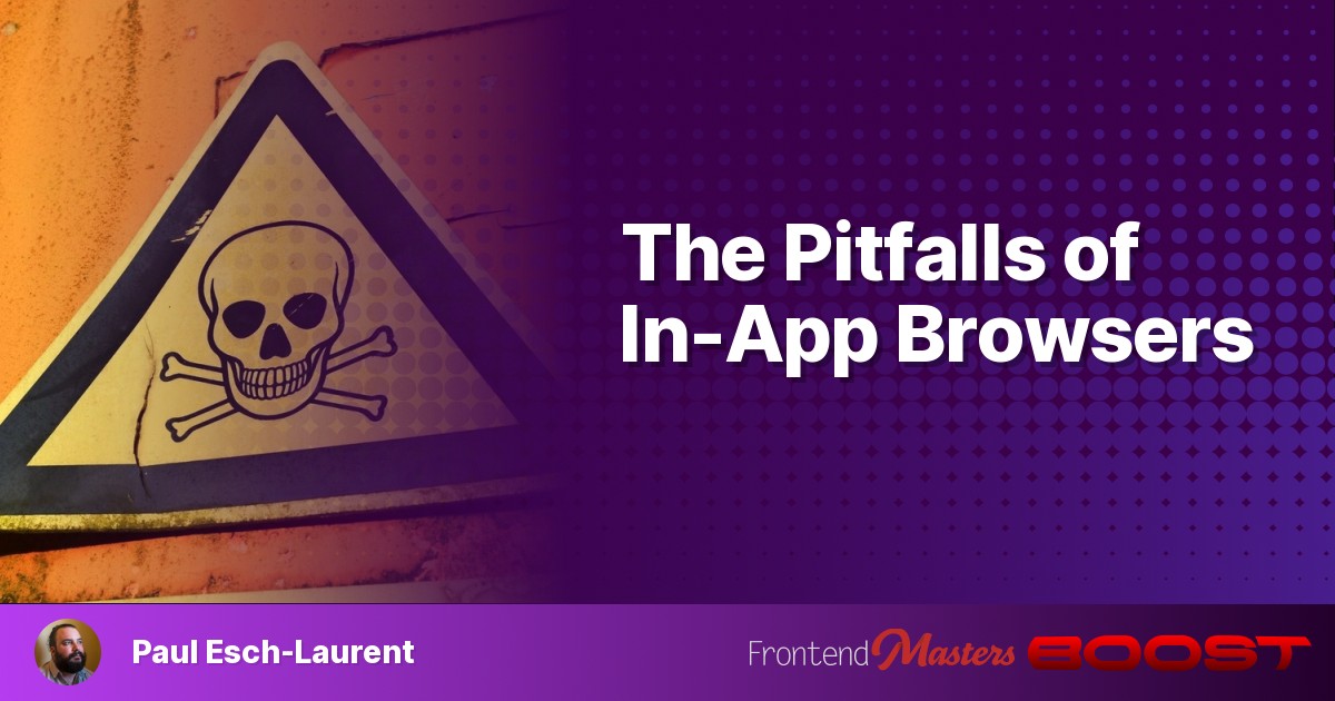 The Pitfalls of In-App Browsers