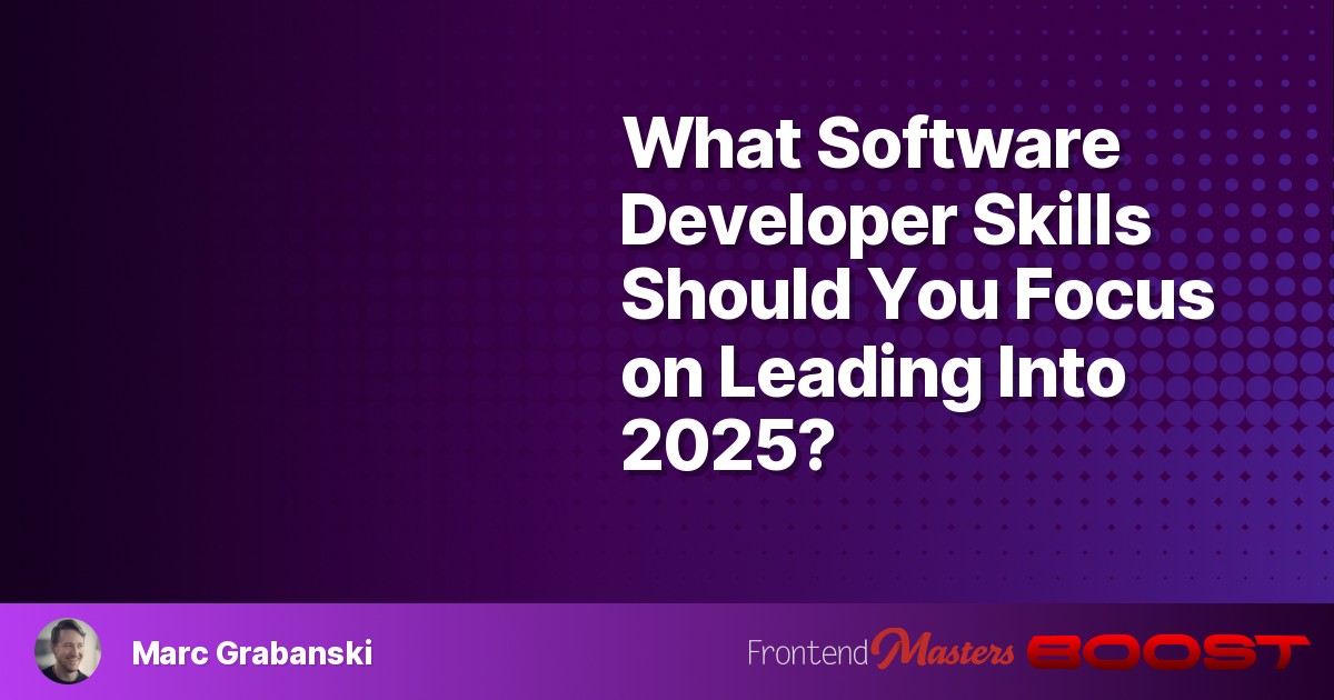 What Software Developer Skills Should You Focus on Leading Into 2025?