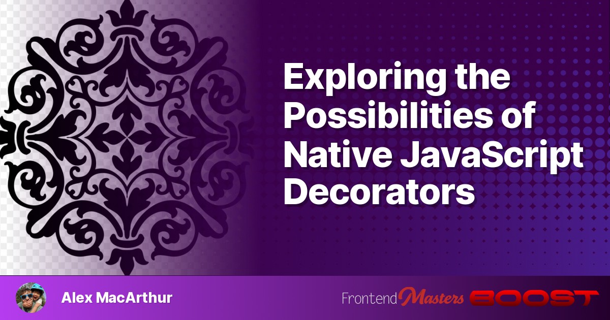 Exploring the Possibilities of Native JavaScript Decorators