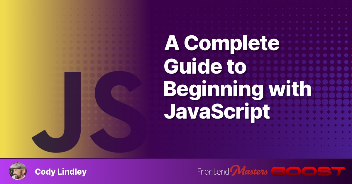 A Complete Guide to Beginning with JavaScript