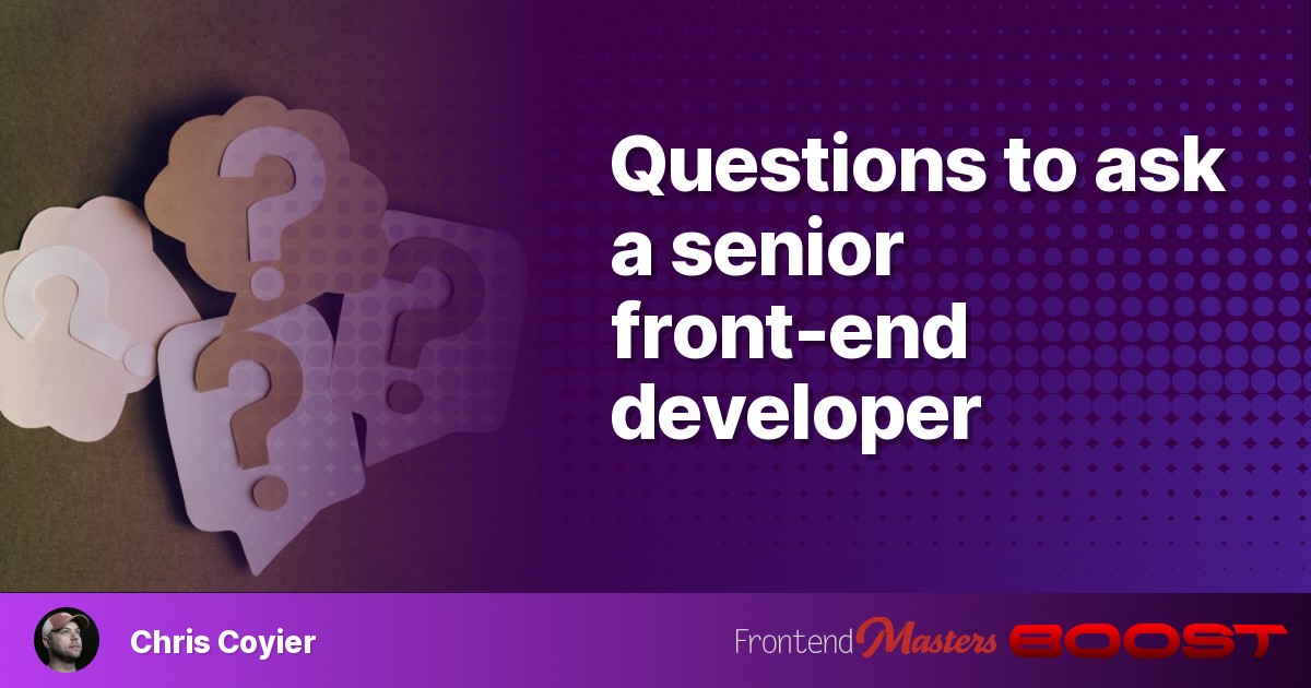 Questions to ask a senior front-end developer