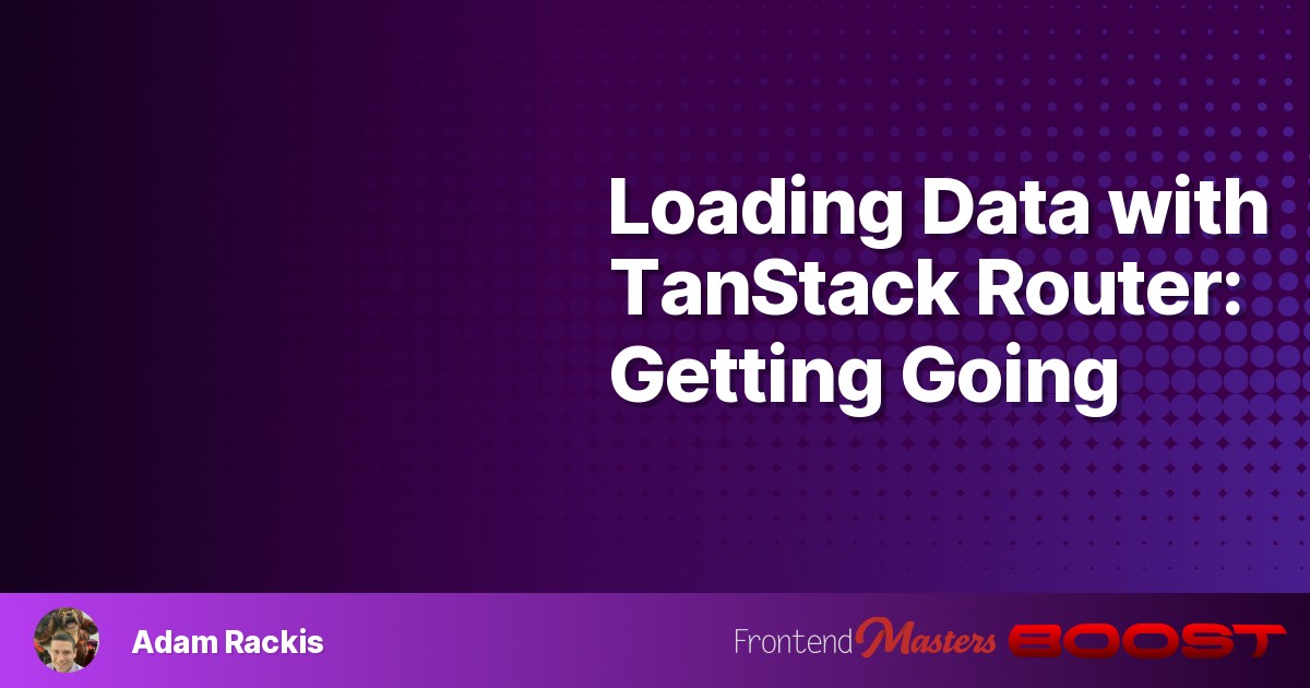 Loading Data with TanStack Router: Getting Going